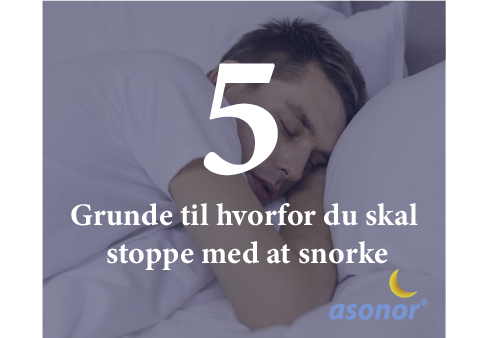 5 grunde til hvorfor du skal stoppe med at snorke.